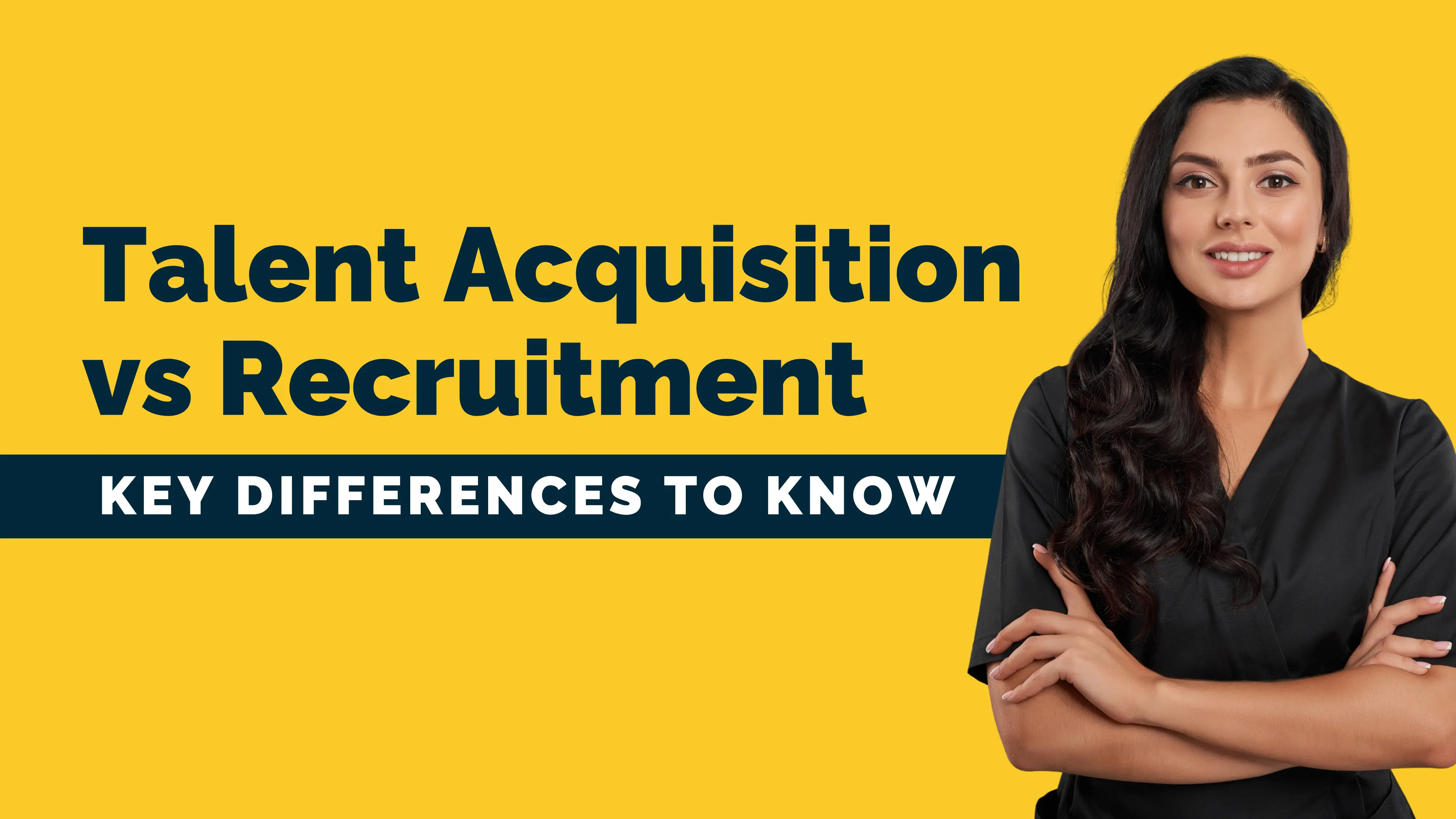 Talent Acquisition vs. Recruitment: Key Differences 2025
